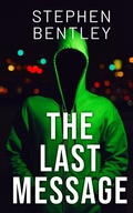 Cover: The Last Message: A  high-stakes cyber-thriller that will leave you breathless until the very last page (The Last Message Trilogy, #1) - Hendry Publishing