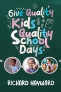 Cover: Give Quality Kids Quality School Days - Richard Hayward