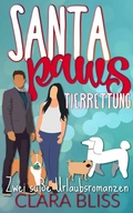 Cover: Santa Paws Tierrettung: Zwei s&uuml;&szlig;e Urlaubsromanzen (Sweet Romance Collections (German)) - Clara Bliss