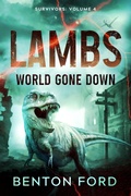 Cover: Lambs: World Gone Down (Survivors: Volume 4) - AMMFA Publishing