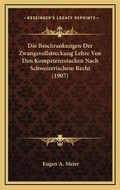 Cover: Die Beschrankungen Der Zwangsvollstreckung Lehre Von Den Kompetenzstucken Nach Schweizerischem Recht (1907) - Kessinger Publishing