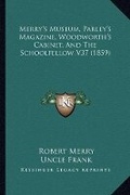 Cover: Merry's Museum, Parley's Magazine, Woodworth's Cabinet, And The Schoolfellow V37 (1859) - Kessinger Publishing