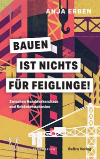 Abbildung von: Bauen ist nichts für Feiglinge! - bebra verlag