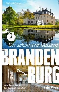 Abbildung von: Die schönsten Museen in Brandenburg - bebra verlag
