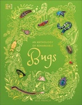 Cover: An Anthology of Remarkable Bugs - DK Children