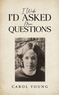 Cover: I Wish I'd Asked More Questions - Austin Macauley Publishers