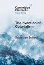 Cover: The Invention of Colonialism - Cambridge University Press