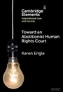 Cover: Toward an Abolitionist Human Rights Court - Cambridge University Press