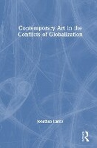 Enlarge image Cover: Contemporary Art in the Conflicts of Globalization - Routledge