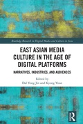 Cover: East Asian Media Culture in the Age of Digital Platforms - Routledge
