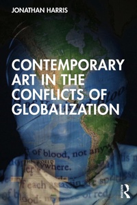 Enlarge image Cover: Contemporary Art in the Conflicts of Globalization - Routledge