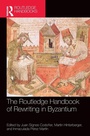 Cover: The Routledge Handbook of Rewriting in Byzantium - Routledge