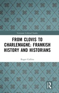 Cover: From Clovis to Charlemagne: Frankish History and Historians - Routledge