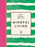 Cover: One-Minute Wellness: Mindful Living - Michael O'Mara Books Ltd