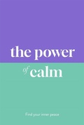 Cover: The Power of Calm - Michael O'Mara Books Ltd