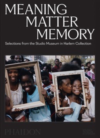 Enlarge image Cover: Meaning Matter Memory: Selections from the Studio Museum in Harlem Collection (2025) - Phaidon Press Ltd