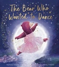 Cover: The Bear Who Wanted to Dance - Little Tiger