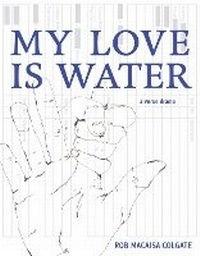 Abbildung von: My Love Is Water - Ugly Duckling Presse