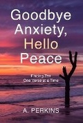 Cover: Goodbye Anxiety, Hello Peace - Avoy LLC