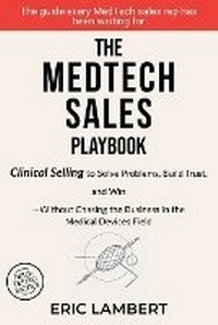 Enlarge image Cover: The MedTech Sales Playbook - Eric Lambert