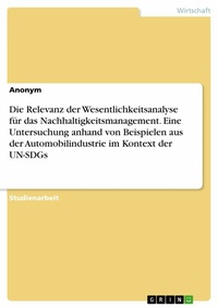 Abbildung von: Die Relevanz der Wesentlichkeitsanalyse für das Nachhaltigkeitsmanagement. Eine Untersuchung anhand von Beispielen aus der Automobilindustrie im Kontext der UN-SDGs - GRIN Verlag