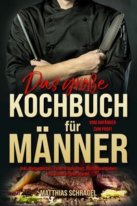 Abbildung von: Das große Kochbuch für Männer - Das Männerkochbuch vom Anfänger zum Profi - tredition GmbH