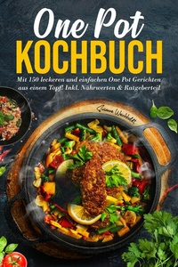 Abbildung von: One Pot Kochbuch - 150 schnelle und einfache Rezepte aus nur einem Topf - tredition GmbH