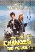 Cover: The One Who Changes the Future (Book #3) - Magic Dome Books