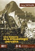 Cover: Una historia de la arqueologia peruana - Instituto de Estudios Peruanos