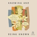 Cover: Knowing and Being Known - Christianaudio