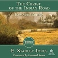 Cover: The Christ of the Indian Road, Expanded Edition 100th Anniversary - Christianaudio