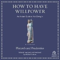 Enlarge image Cover: How to Have Willpower - HighBridge Audio