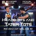 Cover: Headshots and Tater Tots - Tantor Audio