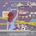 Cover: A Case for the Yarn Maker - Tantor Audio