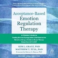 Cover: Acceptance-Based Emotion Regulation Therapy - Tantor Audio