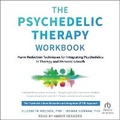 Cover: The Psychedelic Therapy Workbook - Tantor Audio
