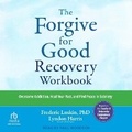 Cover: The Forgive for Good Recovery Workbook - Tantor Audio
