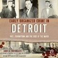 Cover: Early Organized Crime in Detroit - Tantor Audio