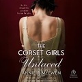 Cover: The Corset Girls Unlaced - Tantor Audio