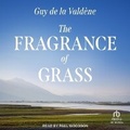 Cover: The Fragrance of Grass - Tantor Audio