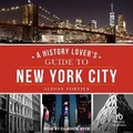Cover: A History Lover's Guide to New York City - Tantor Audio