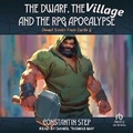 Cover: The Dwarf, the Village, and the RPG Apocalypse - Tantor Audio