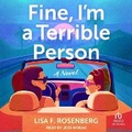 Cover: Fine, I'm a Terrible Person - Tantor Audio
