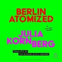 Abbildung von: Berlin Atomized - Tantor Audio