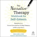Cover: The Narrative Therapy Workbook for Self-Esteem - Tantor Audio