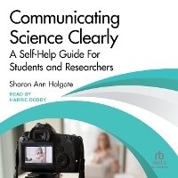 Enlarge image Cover: Communicating Science Clearly - Tantor Audio