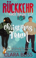 Cover: R&uuml;ckkehr nach Hause zur Christmas Town: Eine s&uuml;&szlig;e, beste Freundin kleine Schwester, m&uuml;rrische Sonne, B&uuml;ro Romanze: (Sweet Romance Collections (German)) - Clara Bliss