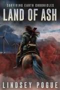 Cover: Land of Ash: A Dystopian Survival Adventure (Surviving Earth Chronicles, #2) - Lindsey Pogue