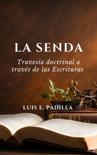 Abbildung von: La senda, travesia doctrinal a traves de las Escrituras - Luis Padilla