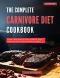 Cover: The Complete Carnivore Diet Cookbook (The Top Barbecue and Grilling Recipes for 2025, #2) - The Healthy Bites Kitchen